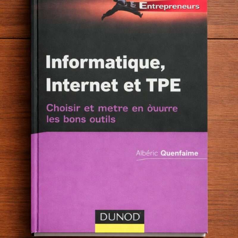 "Informatique, Internet et TPE — Choisir et mettre en œuvre les bons outils"